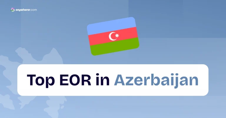 Employer of Record Azerbaijan: Top 7 Competent Providers