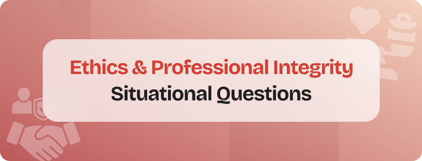 ethics judgment and professional integrity situational questions