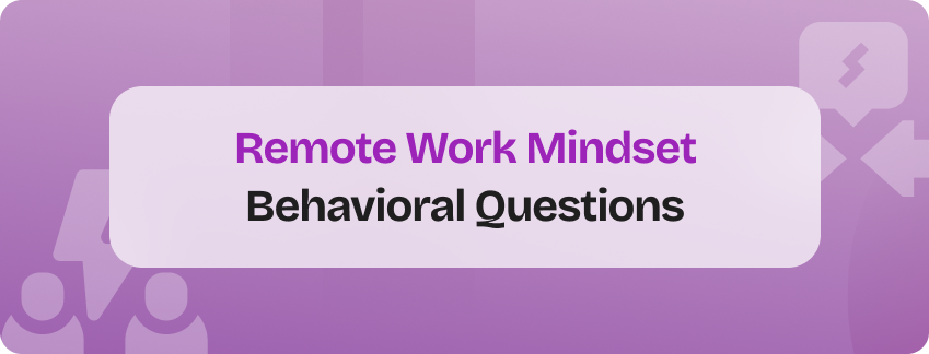 remote work mindset behavioral interview questions