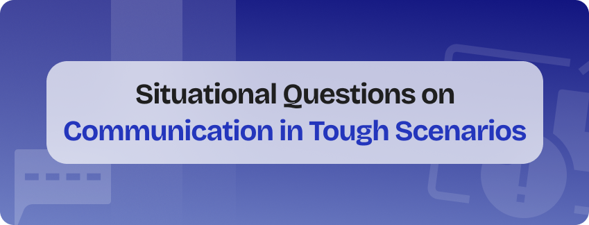 situational questions communication in tough scenarios