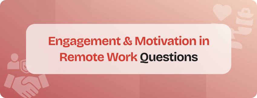 engagement & motivation in remote work questions