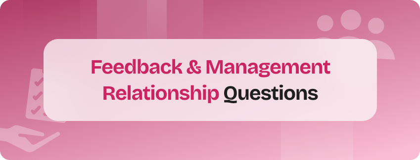 feedback & management relationship questions