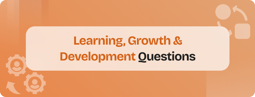 learning, growth & development questions