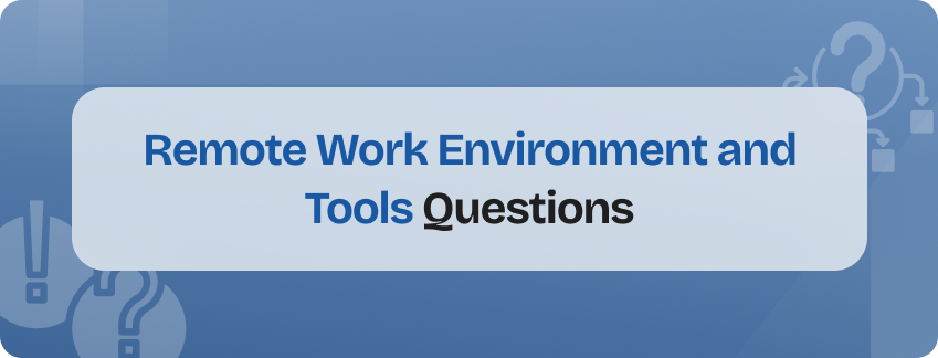 remote work environment and tools questions